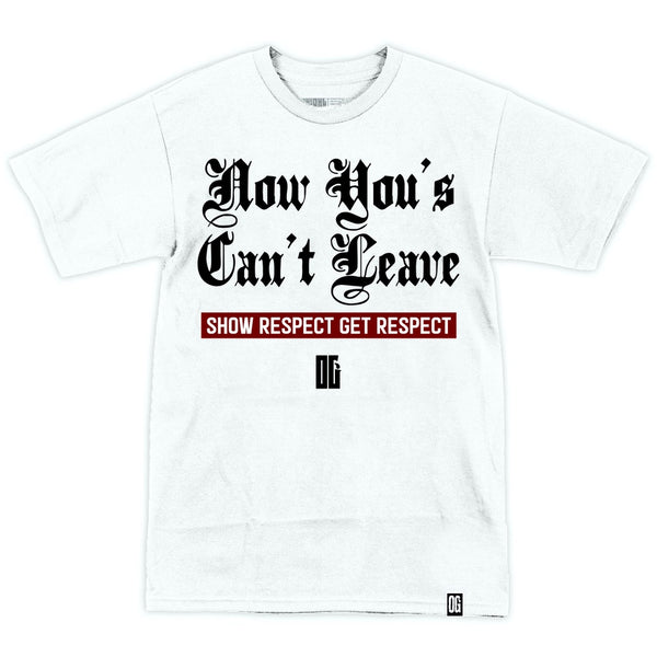 'Now You's Can't Leave' White T-Shirt